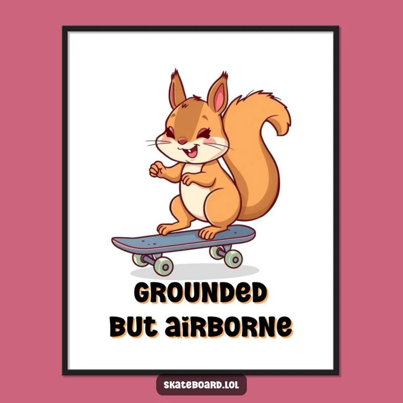 Funny Squirrel Skateboarder Poster - Cheerful Wall Art for Happy Spaces